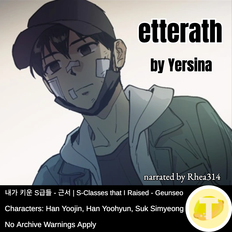 image of pre-regression Han Yoojin with bandages on his face and blank looking eyes over which is printed the title, author, and narrator, beneath which is a bar of metadata matching AO3